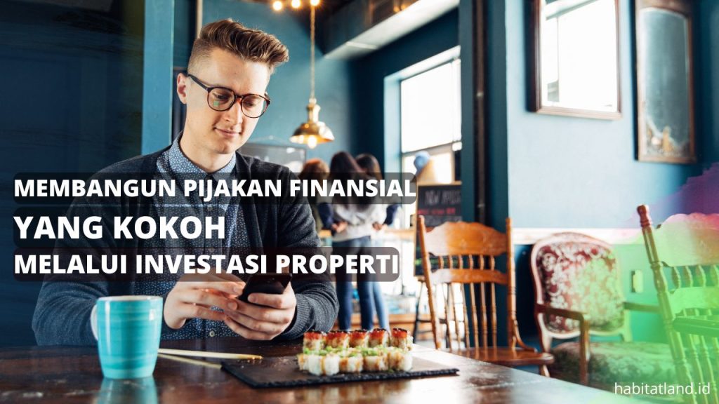 finansial kokoh melalui investasi properti